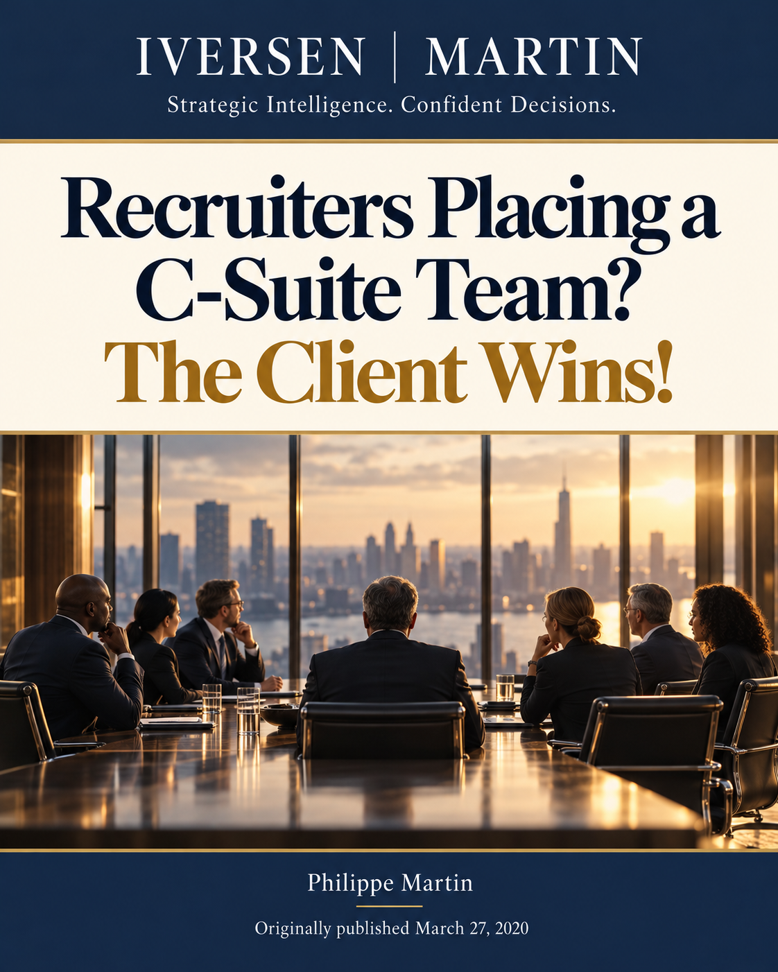 Recruiters Placing a C-Suite Team? The Client Wins! — March 27, 2020