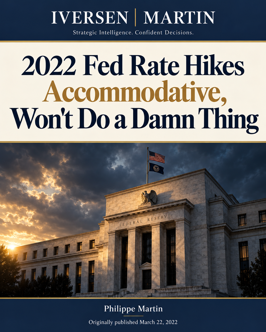 2022 Fed Rate Hikes Accommodative, Won't Do a Damn Thing — March 22, 2022